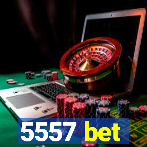 5557 bet